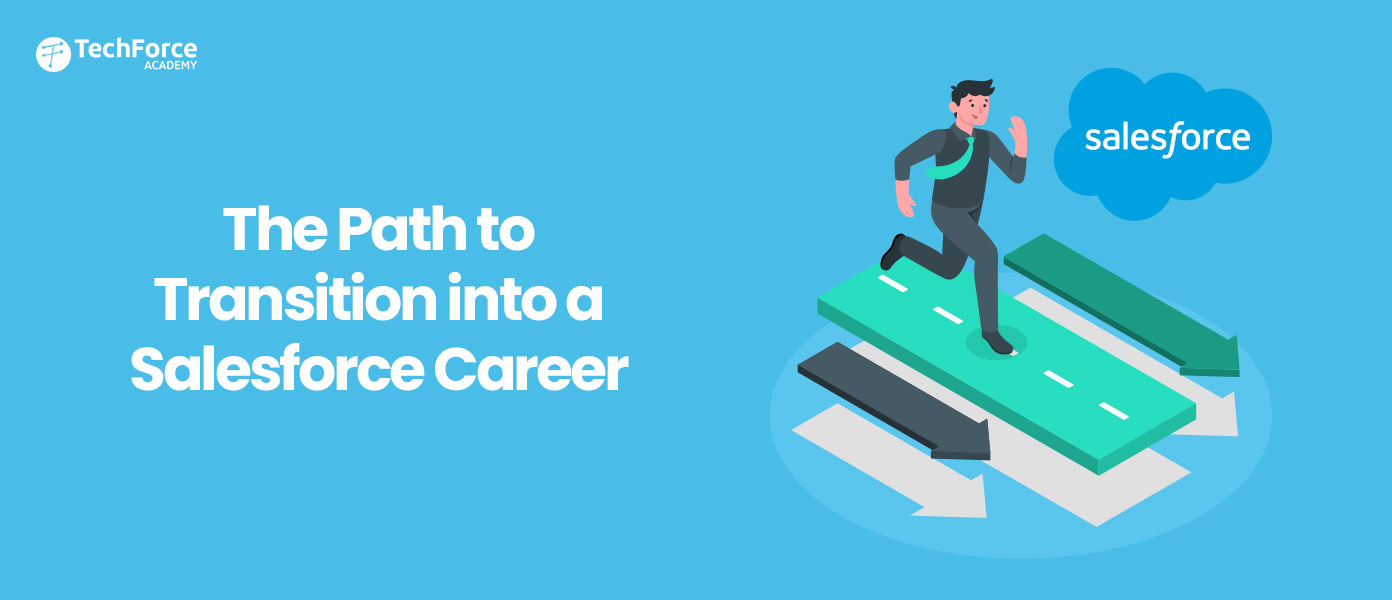 The Steps to Transition into a Salesforce Career