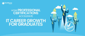 Professional certifications boost IT career growth for graduates