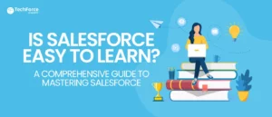 Is Salesforce easy to learn? A step-by-step guide for beginners.