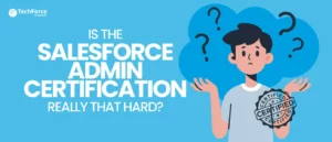How Hard is Salesforce Admin Certification