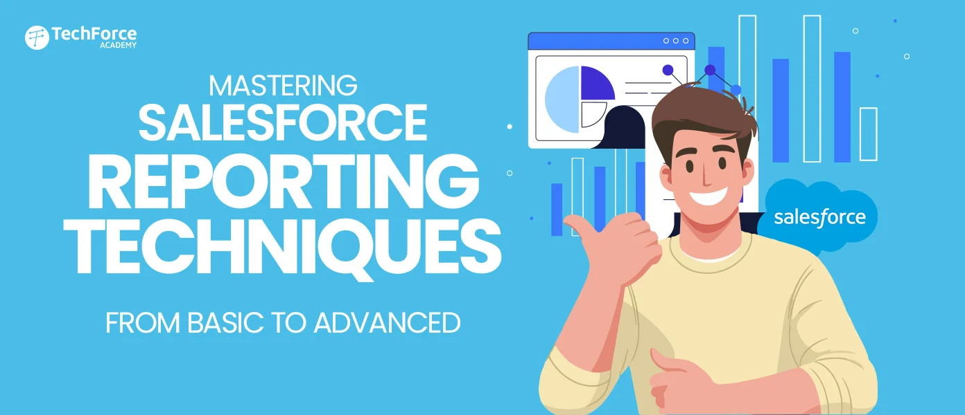Salesforce Reporting Techniques: Basic to Advanced