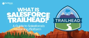 Salesforce Trailhead, a guide to Salesforce's learning platform.