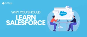 Why you should learn Salesforce? Top Benefits of Learning Salesforce