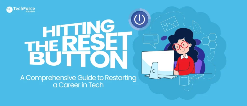 A Complete Guide to Restarting a Career in Tech