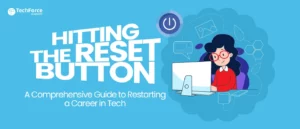 A Complete Guide to Restarting a Career in Tech