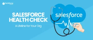 Salesforce Health Check: A Lifeline for Your Org.
