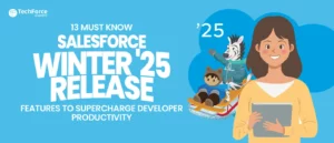 13 Salesforce winter '25 release features to boost developer productivity and enhance workflow efficiency.