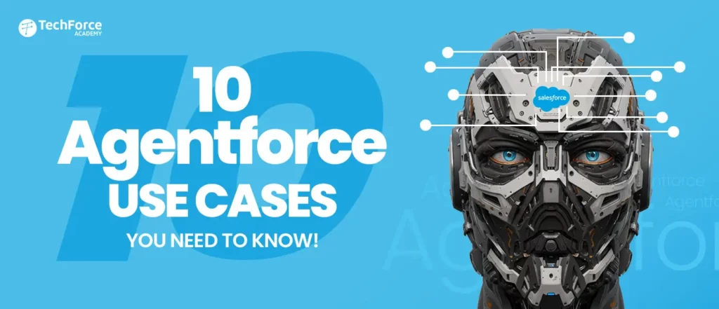 A complete guide on 10 Agentforce Use Cases.