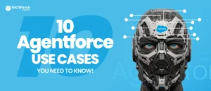 A complete guide on 10 Agentforce Use Cases.