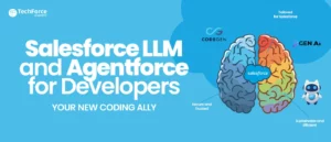 Salesforce LLM and Agentforce, designed to assist developers as innovative coding partners.