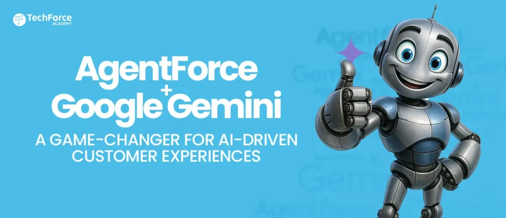 A silver robot giving a thumbs-up next to "AgentForce + Google Gemini: A game-changer for AI-driven customer experiences.