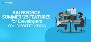 Salesforce Summer '25 features that every developer should know.