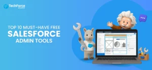 Top 10 must-have free Salesforce admin tools guide.