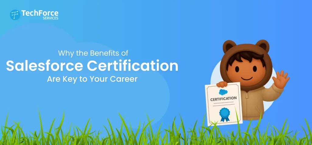 A guide on "Why the Benefits of Salesforce Certification Are Key to Your Career."