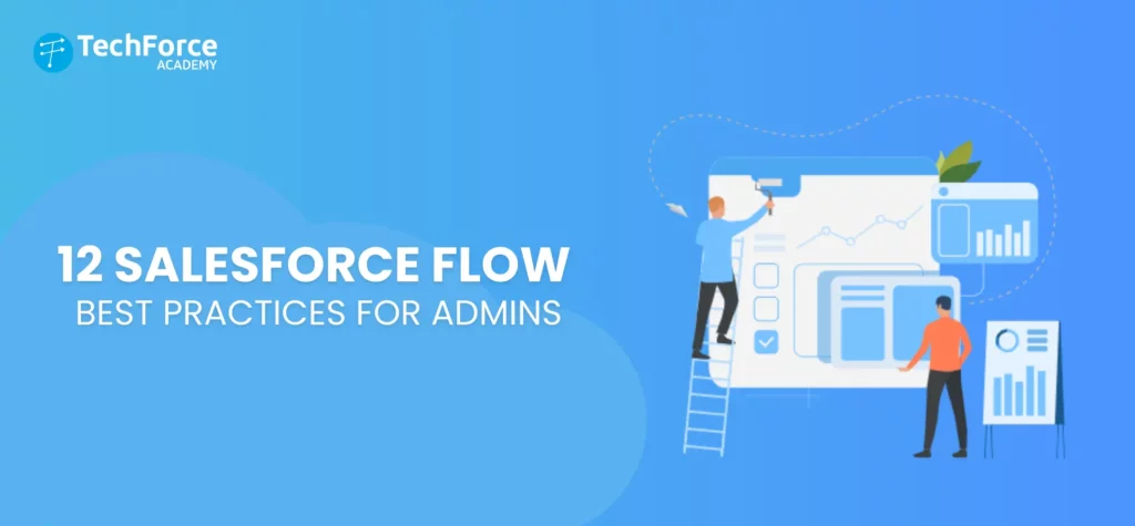 A guide on 12 Salesforce Flow best practices for admins.